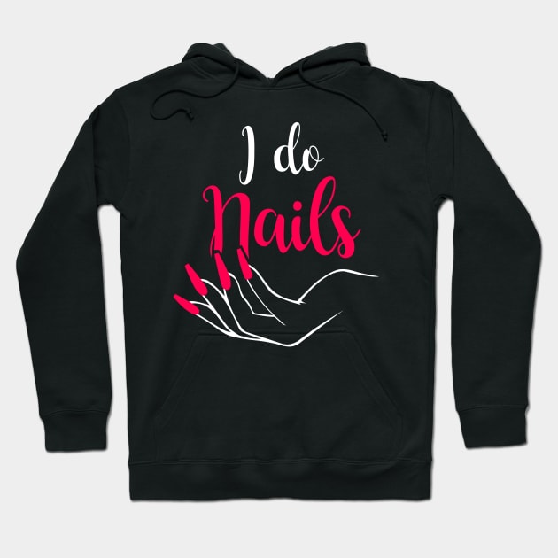 I do Nails Hoodie by maxcode